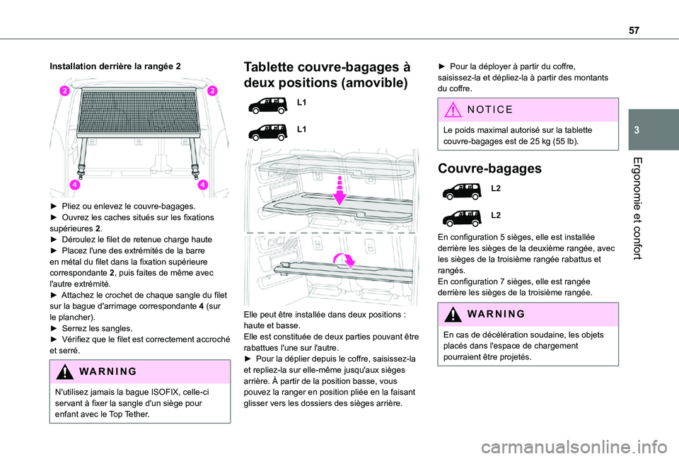 TOYOTA PROACE CITY VERSO 2021 Notices Demploi (in French) 57
Ergonomie et confort
3
Installation derrière la rangée 2
► Pliez ou enlevez le couvre-bagages.► Ouvrez les caches situés sur les fixations supérieures 2.► Déroulez le filet de retenue TOYOTA PROACE CITY VERSO 2021 Notices Demploi (in French) 57
Ergonomie et confort
3
Installation derrière la rangée 2
► Pliez ou enlevez le couvre-bagages.► Ouvrez les caches situés sur les fixations supérieures 2.► Déroulez le filet de retenue