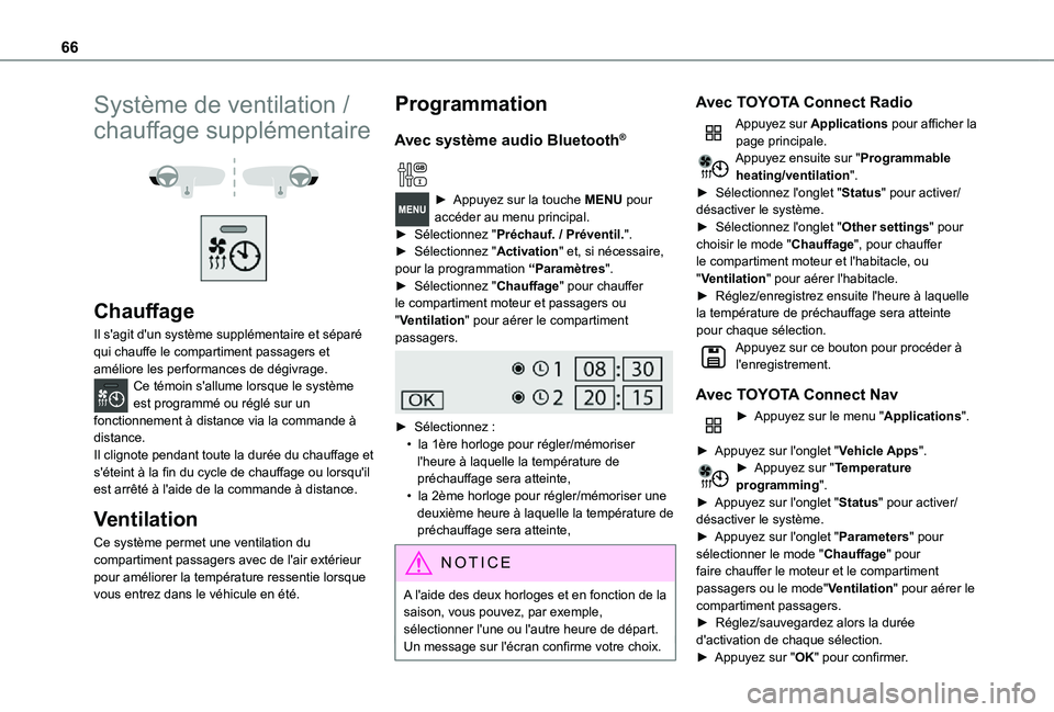 TOYOTA PROACE CITY VERSO 2021  Notices Demploi (in French) 66
Système de ventilation / 
chauffage supplémentaire 
  
 
Chauffage
Il s'agit d'un système supplémentaire et séparé qui chauffe le compartiment passagers et améliore les performances 