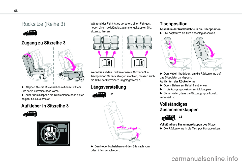 TOYOTA PROACE CITY VERSO 2021 Betriebsanleitungen (in German) 46
Rücksitze (Reihe 3)
Zugang zu Sitzreihe 3
► Klappen Sie die Rückenlehne mit dem Griff am Sitz der 2. Sitzreihe nach vorne.► Zum Zurückklappen die Rückenlehne nach hinten neigen, bis s TOYOTA PROACE CITY VERSO 2021 Betriebsanleitungen (in German) 46
Rücksitze (Reihe 3)
Zugang zu Sitzreihe 3
► Klappen Sie die Rückenlehne mit dem Griff am Sitz der 2. Sitzreihe nach vorne.► Zum Zurückklappen die Rückenlehne nach hinten neigen, bis s