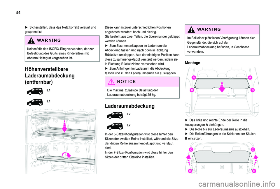 TOYOTA PROACE CITY VERSO 2021 Betriebsanleitungen (in German) 54
► Sicherstellen, dass das Netz korrekt verzurrt und gespannt ist.
WARNI NG
Keinesfalls den ISOFIX-Ring verwenden, der zur Befestigung des Gurts eines Kindersitzes mit oberem Haltegurt vorgesehen TOYOTA PROACE CITY VERSO 2021 Betriebsanleitungen (in German) 54
► Sicherstellen, dass das Netz korrekt verzurrt und gespannt ist.
WARNI NG
Keinesfalls den ISOFIX-Ring verwenden, der zur Befestigung des Gurts eines Kindersitzes mit oberem Haltegurt vorgesehen