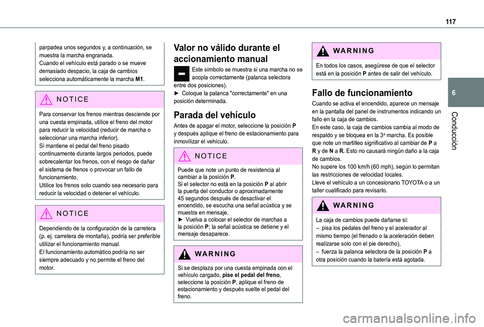 TOYOTA PROACE CITY VERSO 2021  Manuale de Empleo (in Spanish) 11 7
Conducción
6
parpadea unos segundos y, a continuación, se muestra la marcha engranada.Cuando el vehículo está parado o se mueve demasiado despacio, la caja de cambios selecciona automáticame