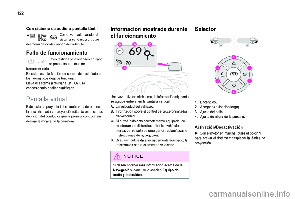 TOYOTA PROACE CITY VERSO 2021  Manuale de Empleo (in Spanish) 122
Con sistema de audio o pantalla táctil
Con el vehículo parado, el sistema se reinicia a través del menú de configuración del vehículo.
Fallo de funcionamiento
Estos testigos se encienden en 