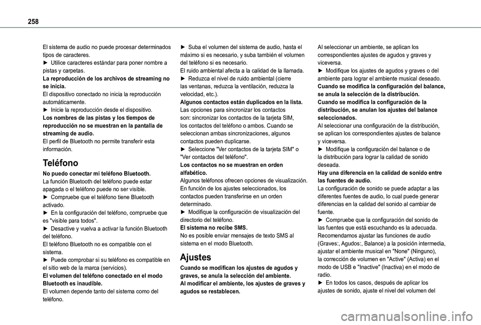 TOYOTA PROACE CITY VERSO 2021  Manuale de Empleo (in Spanish) 258
El sistema de audio no puede procesar determinados tipos de caracteres.► Utilice caracteres estándar para poner nombre a pistas y carpetas.La reproducción de los archivos de streaming no se in