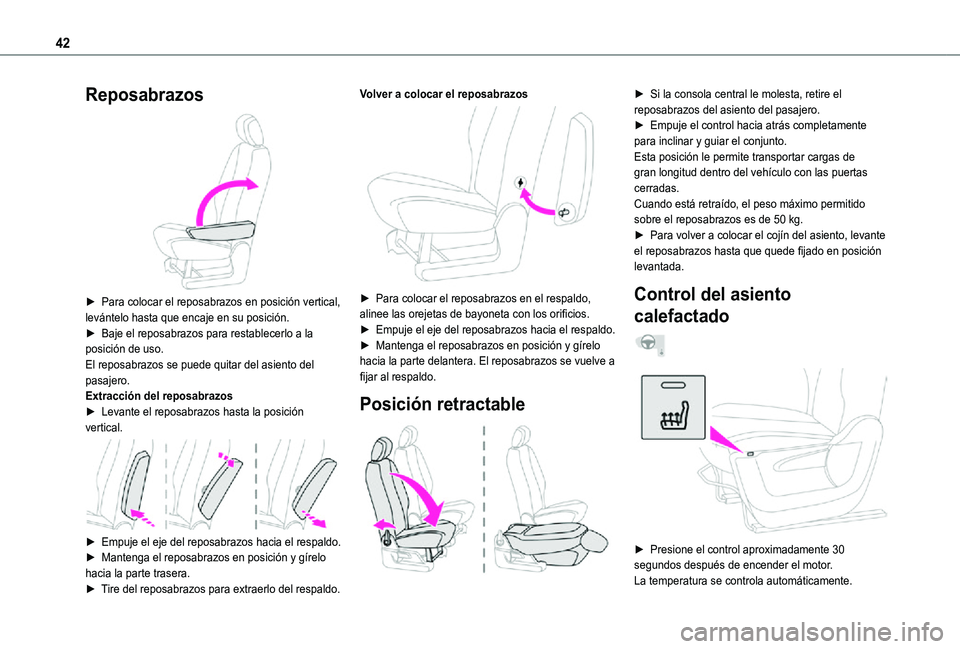 TOYOTA PROACE CITY VERSO 2021  Manuale de Empleo (in Spanish) 42
Reposabrazos 
 
► Para colocar el reposabrazos en posición vertical, levántelo hasta que encaje en su posición.► Baje el reposabrazos para restablecerlo a la posición de uso.El reposabrazos