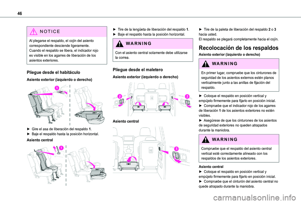 TOYOTA PROACE CITY VERSO 2021  Manuale de Empleo (in Spanish) 46
NOTIC E
Al plegarse el respaldo, el cojín del asiento correspondiente desciende ligeramente.Cuando el respaldo se libera, el indicador rojo es visible en los agarres de liberación de los asientos