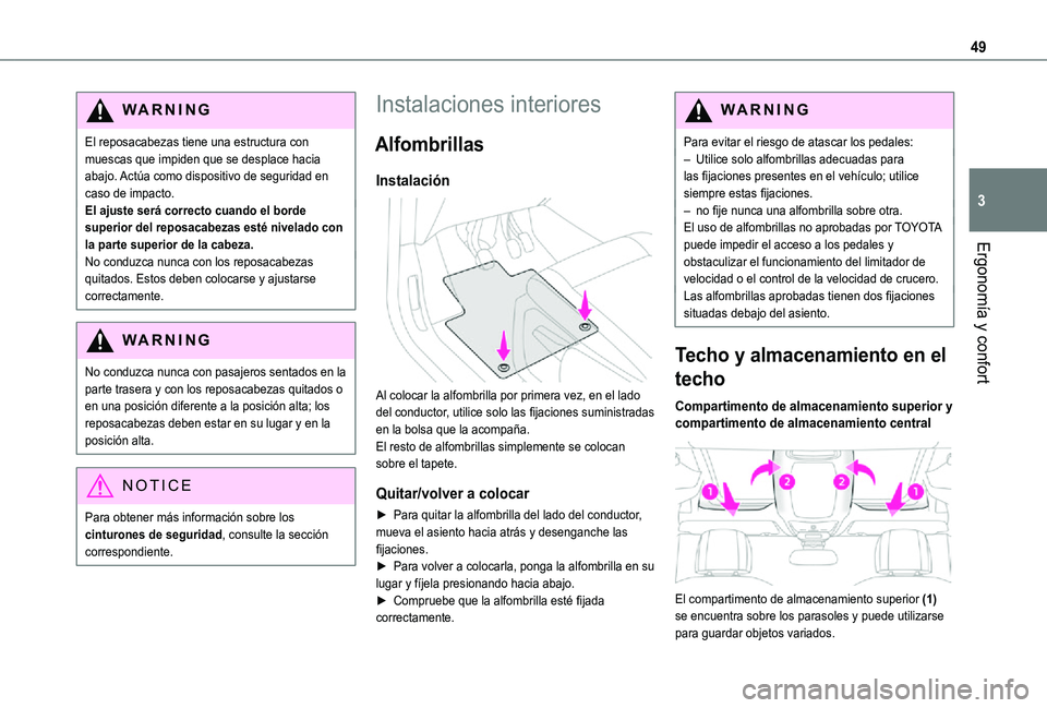 TOYOTA PROACE CITY VERSO 2021  Manuale de Empleo (in Spanish) 49
Ergonomía y confort
3
WARNI NG
El reposacabezas tiene una estructura con muescas que impiden que se desplace hacia abajo. Actúa como dispositivo de seguridad en caso de impacto.El ajuste será co