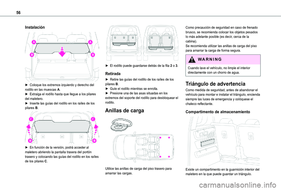 TOYOTA PROACE CITY VERSO 2021  Manuale de Empleo (in Spanish) 56
Instalación 
 
► Coloque los extremos izquierdo y derecho del rodillo en las muescas A.► Extraiga el rodillo hasta que llegue a los pilares del maletero.► Inserte las guías del rodillo en l
