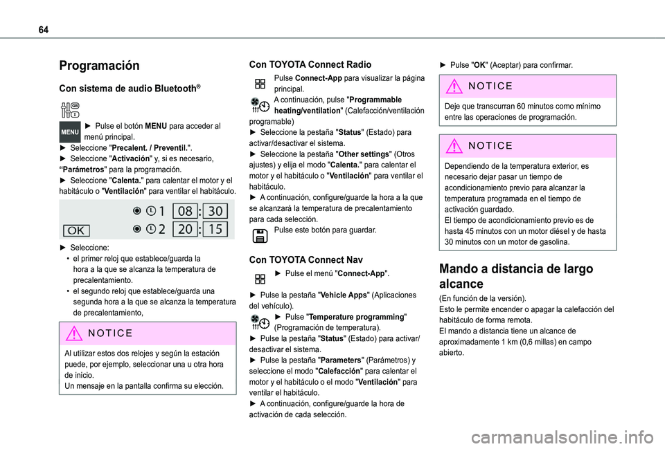 TOYOTA PROACE CITY VERSO 2021  Manuale de Empleo (in Spanish) 64
Programación
Con sistema de audio Bluetooth®
  
► Pulse el botón MENU para acceder al menú principal. ► Seleccione "Precalent. / Preventil.".► Seleccione "Activación" y, 