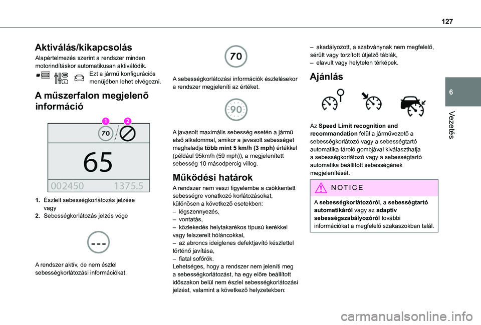 TOYOTA PROACE CITY VERSO 2021 Kezelési útmutató (in Hungarian) 127
Vezetés
6
Aktiválás/kikapcsolás
Alapértelmezés szerint a rendszer minden motorindításkor automatikusan aktiválódik.Ezt a jármű konfigurációs menüjében lehet elvégezni.
A műszerfa TOYOTA PROACE CITY VERSO 2021 Kezelési útmutató (in Hungarian) 127
Vezetés
6
Aktiválás/kikapcsolás
Alapértelmezés szerint a rendszer minden motorindításkor automatikusan aktiválódik.Ezt a jármű konfigurációs menüjében lehet elvégezni.
A műszerfa