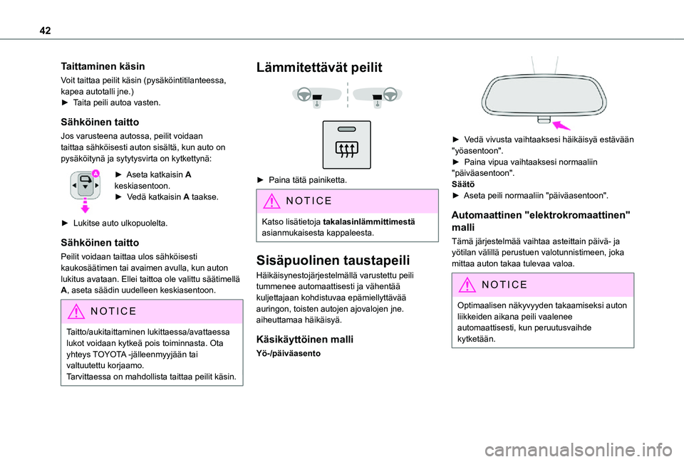 TOYOTA PROACE CITY VERSO 2021 Omistajan Käsikirja (in Finnish) 42
Taittaminen käsin
Voit taittaa peilit käsin (pysäköintitilanteessa, kapea autotalli jne.)► Taita peili autoa vasten.
Sähköinen taitto
Jos varusteena autossa, peilit voidaan tait TOYOTA PROACE CITY VERSO 2021 Omistajan Käsikirja (in Finnish) 42
Taittaminen käsin
Voit taittaa peilit käsin (pysäköintitilanteessa, kapea autotalli jne.)► Taita peili autoa vasten.
Sähköinen taitto
Jos varusteena autossa, peilit voidaan tait