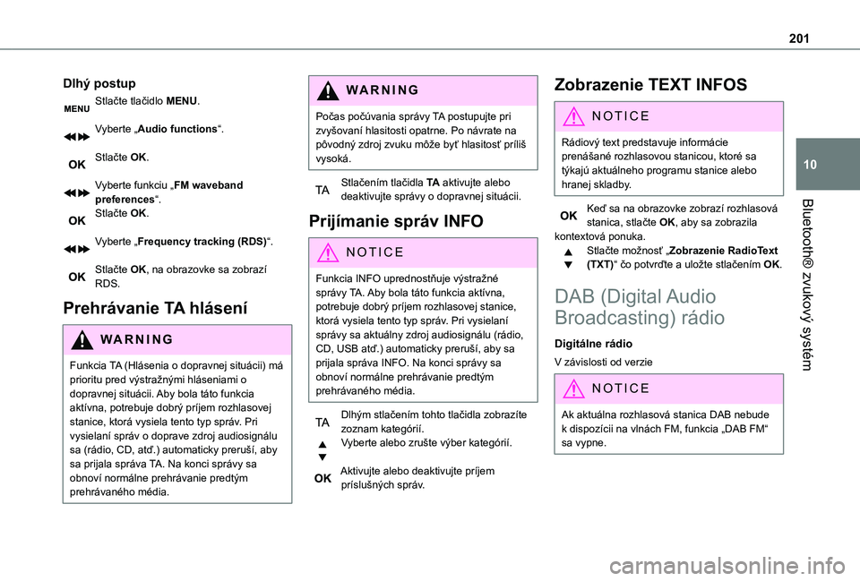 TOYOTA PROACE CITY VERSO 2021 Návod na použitie (in Slovakian) 201
Bluetooth® zvukový systém
10
Dlhý postup
Stlačte tlačidlo MENU.
Vyberte „Audio functions“.
Stlačte OK.
Vyberte funkciu „FM waveband preferences“.Stlačte OK.
Vyberte „Frequenc TOYOTA PROACE CITY VERSO 2021 Návod na použitie (in Slovakian) 201
Bluetooth® zvukový systém
10
Dlhý postup
Stlačte tlačidlo MENU.
Vyberte „Audio functions“.
Stlačte OK.
Vyberte funkciu „FM waveband preferences“.Stlačte OK.
Vyberte „Frequenc