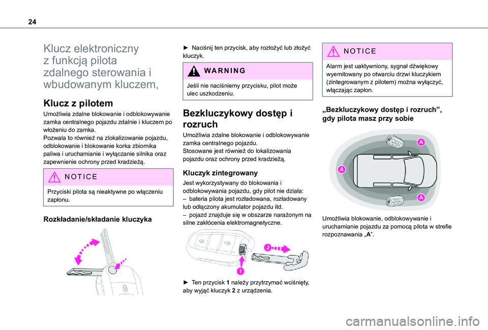 TOYOTA PROACE CITY VERSO 2021 Instrukcja obsługi (in Polish) 24
Klucz elektroniczny
z funkcją pilota
zdalnego sterowania i
wbudowanym kluczem,
Klucz z pilotem
Umożliwia zdalne blokowanie i odblokowywanie zamka centralnego pojazdu zdalnie i kluczem po wło TOYOTA PROACE CITY VERSO 2021 Instrukcja obsługi (in Polish) 24
Klucz elektroniczny
z funkcją pilota
zdalnego sterowania i
wbudowanym kluczem,
Klucz z pilotem
Umożliwia zdalne blokowanie i odblokowywanie zamka centralnego pojazdu zdalnie i kluczem po wło