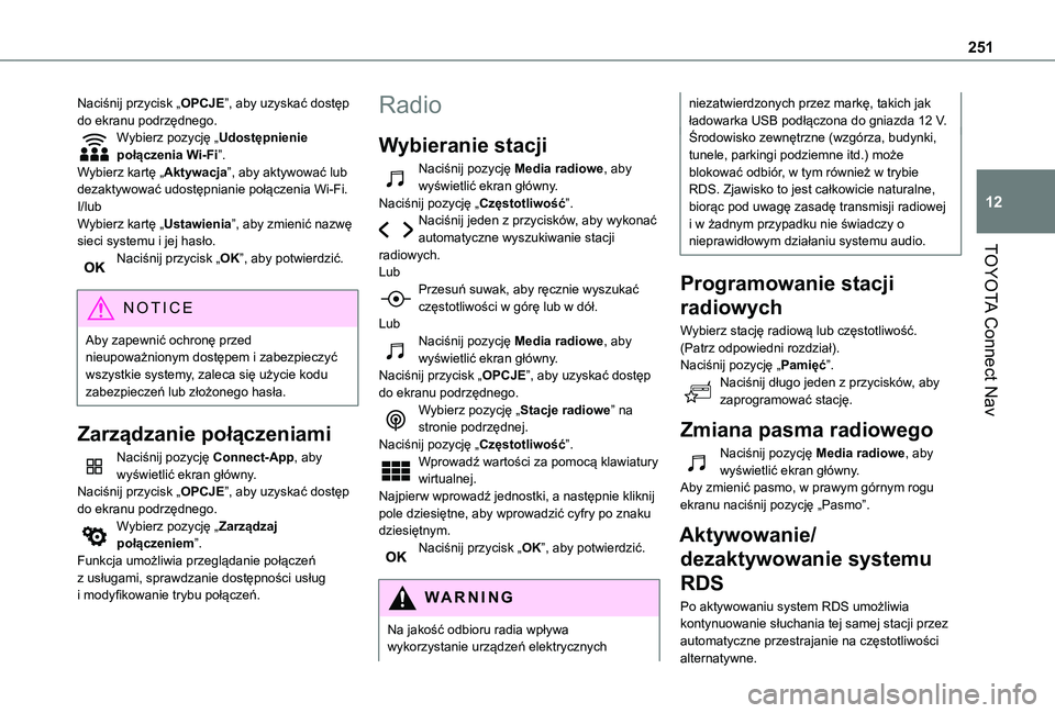 TOYOTA PROACE CITY VERSO 2021 Instrukcja obsługi (in Polish) 251
TOYOTA Connect Nav
12
Naciśnij przycisk „OPCJE”, aby uzyskać dostęp do ekranu podrzędnego.Wybierz pozycję „Udostępnienie połączenia Wi-Fi”.Wybierz kartę „Aktywacja”, aby aktyw TOYOTA PROACE CITY VERSO 2021 Instrukcja obsługi (in Polish) 251
TOYOTA Connect Nav
12
Naciśnij przycisk „OPCJE”, aby uzyskać dostęp do ekranu podrzędnego.Wybierz pozycję „Udostępnienie połączenia Wi-Fi”.Wybierz kartę „Aktywacja”, aby aktyw