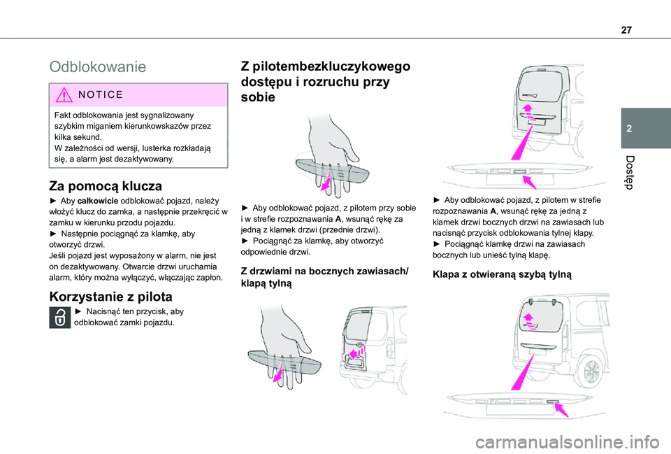 TOYOTA PROACE CITY VERSO 2021 Instrukcja obsługi (in Polish) 27
Dostęp
2
Odblokowanie
NOTIC E
Fakt odblokowania jest sygnalizowany szybkim miganiem kierunkowskazów przez kilka sekund.W zależności od wersji, lusterka rozkładają się, a alarm jest dezaktywo TOYOTA PROACE CITY VERSO 2021 Instrukcja obsługi (in Polish) 27
Dostęp
2
Odblokowanie
NOTIC E
Fakt odblokowania jest sygnalizowany szybkim miganiem kierunkowskazów przez kilka sekund.W zależności od wersji, lusterka rozkładają się, a alarm jest dezaktywo