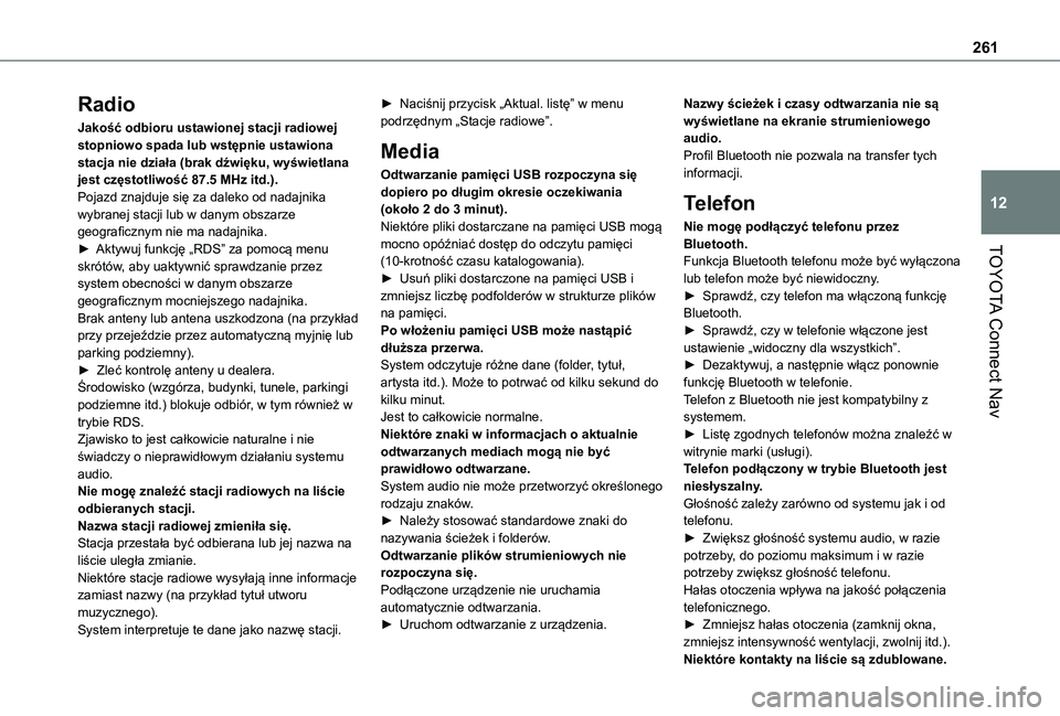 TOYOTA PROACE CITY VERSO 2021  Instrukcja obsługi (in Polish) 261
TOYOTA Connect Nav
12
Radio
Jakość odbioru ustawionej stacji radiowej stopniowo spada lub wstępnie ustawiona stacja nie działa (brak dźwięku, wyświetlana jest częstotliwość 87.5 MHz itd.