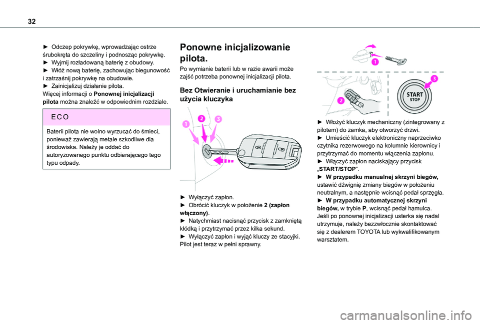TOYOTA PROACE CITY VERSO 2021 Instrukcja obsługi (in Polish) 32
► Odczep pokrywkę, wprowadzając ostrze śrubokręta do szczeliny i podnosząc pokrywkę.► Wyjmij rozładowaną baterię z obudowy.► Włóż nową baterię, zachowując biegunowość i zatrz TOYOTA PROACE CITY VERSO 2021 Instrukcja obsługi (in Polish) 32
► Odczep pokrywkę, wprowadzając ostrze śrubokręta do szczeliny i podnosząc pokrywkę.► Wyjmij rozładowaną baterię z obudowy.► Włóż nową baterię, zachowując biegunowość i zatrz
