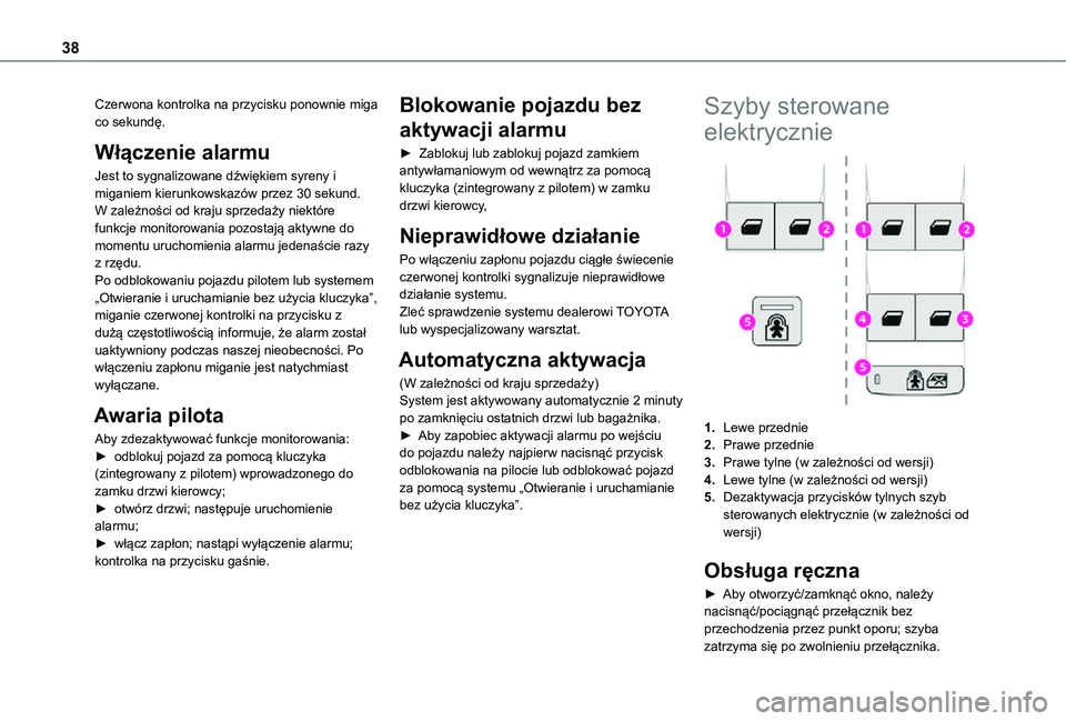 TOYOTA PROACE CITY VERSO 2021 Instrukcja obsługi (in Polish) 38
Czerwona kontrolka na przycisku ponownie miga co sekundę.
Włączenie alarmu
Jest to sygnalizowane dźwiękiem syreny i miganiem kierunkowskazów przez 30 sekund.W zależności od kraju sprzedaży TOYOTA PROACE CITY VERSO 2021 Instrukcja obsługi (in Polish) 38
Czerwona kontrolka na przycisku ponownie miga co sekundę.
Włączenie alarmu
Jest to sygnalizowane dźwiękiem syreny i miganiem kierunkowskazów przez 30 sekund.W zależności od kraju sprzedaży