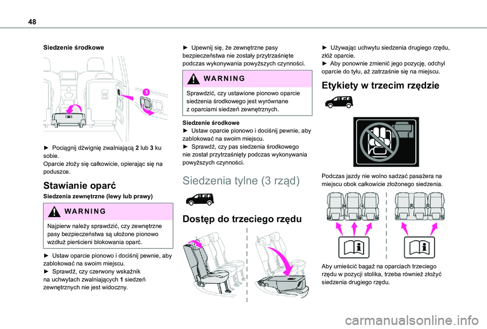 TOYOTA PROACE CITY VERSO 2021 Instrukcja obsługi (in Polish) 48
Siedzenie środkowe
► Pociągnij dźwignię zwalniającą 2 lub 3 ku sobie.Oparcie złoży się całkowicie, opierając się na poduszce.
Stawianie oparć
Siedzenia zewnętrzne (lewy lub prawy TOYOTA PROACE CITY VERSO 2021 Instrukcja obsługi (in Polish) 48
Siedzenie środkowe
► Pociągnij dźwignię zwalniającą 2 lub 3 ku sobie.Oparcie złoży się całkowicie, opierając się na poduszce.
Stawianie oparć
Siedzenia zewnętrzne (lewy lub prawy