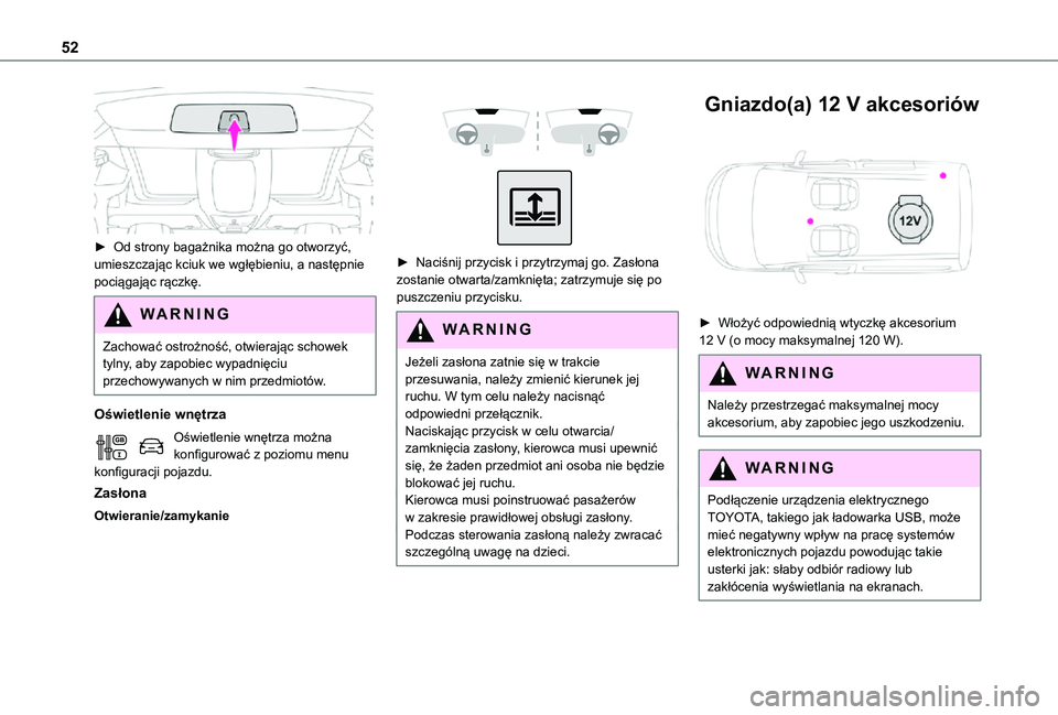 TOYOTA PROACE CITY VERSO 2021 Instrukcja obsługi (in Polish) 52
► Od strony bagażnika można go otworzyć, umieszczając kciuk we wgłębieniu, a następnie pociągając rączkę.
WARNI NG
Zachować ostrożność, otwierając schowek tylny, aby zapobiec wy TOYOTA PROACE CITY VERSO 2021 Instrukcja obsługi (in Polish) 52
► Od strony bagażnika można go otworzyć, umieszczając kciuk we wgłębieniu, a następnie pociągając rączkę.
WARNI NG
Zachować ostrożność, otwierając schowek tylny, aby zapobiec wy