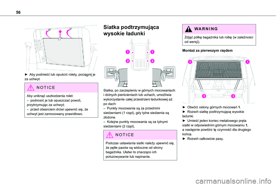 TOYOTA PROACE CITY VERSO 2021 Instrukcja obsługi (in Polish) 56
► Aby podnieść lub opuścić rolety, pociągnij je za uchwyt.
NOTIC E
Aby uniknąć uszkodzenia rolet:– podnosić je lub opuszczać powoli, przytrzymując za uchwyt;– przed otwarciem drzw TOYOTA PROACE CITY VERSO 2021 Instrukcja obsługi (in Polish) 56
► Aby podnieść lub opuścić rolety, pociągnij je za uchwyt.
NOTIC E
Aby uniknąć uszkodzenia rolet:– podnosić je lub opuszczać powoli, przytrzymując za uchwyt;– przed otwarciem drzw