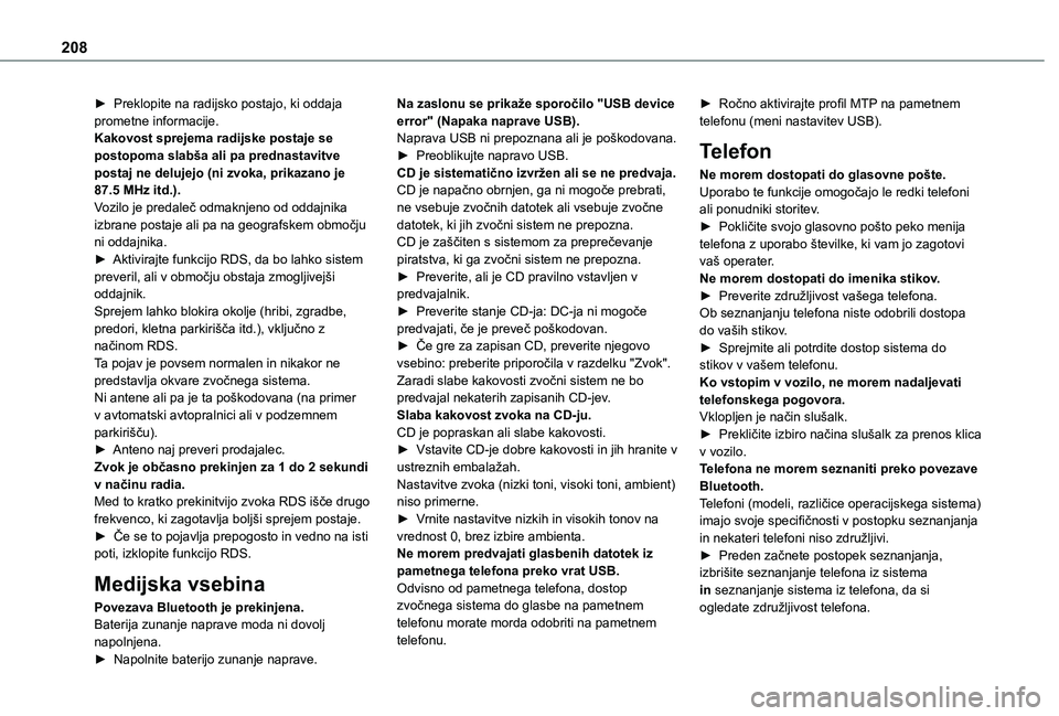 TOYOTA PROACE CITY VERSO 2021 Navodila Za Uporabo (in Slovenian) 208
► Preklopite na radijsko postajo, ki oddaja prometne informacije.Kakovost sprejema radijske postaje se postopoma slabša ali pa prednastavitve postaj ne delujejo (ni zvoka, prikazano je 87.5 MHz TOYOTA PROACE CITY VERSO 2021 Navodila Za Uporabo (in Slovenian) 208
► Preklopite na radijsko postajo, ki oddaja prometne informacije.Kakovost sprejema radijske postaje se postopoma slabša ali pa prednastavitve postaj ne delujejo (ni zvoka, prikazano je 87.5 MHz