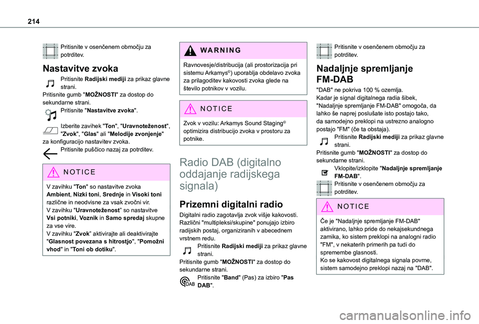 TOYOTA PROACE CITY VERSO 2021 Navodila Za Uporabo (in Slovenian) 214
Pritisnite v osenčenem območju za potrditev.
Nastavitve zvoka
Pritisnite Radijski mediji za prikaz glavne strani.Pritisnite gumb "MOŽNOSTI" za dostop do sekundarne strani.Pritisnite TOYOTA PROACE CITY VERSO 2021 Navodila Za Uporabo (in Slovenian) 214
Pritisnite v osenčenem območju za potrditev.
Nastavitve zvoka
Pritisnite Radijski mediji za prikaz glavne strani.Pritisnite gumb "MOŽNOSTI" za dostop do sekundarne strani.Pritisnite