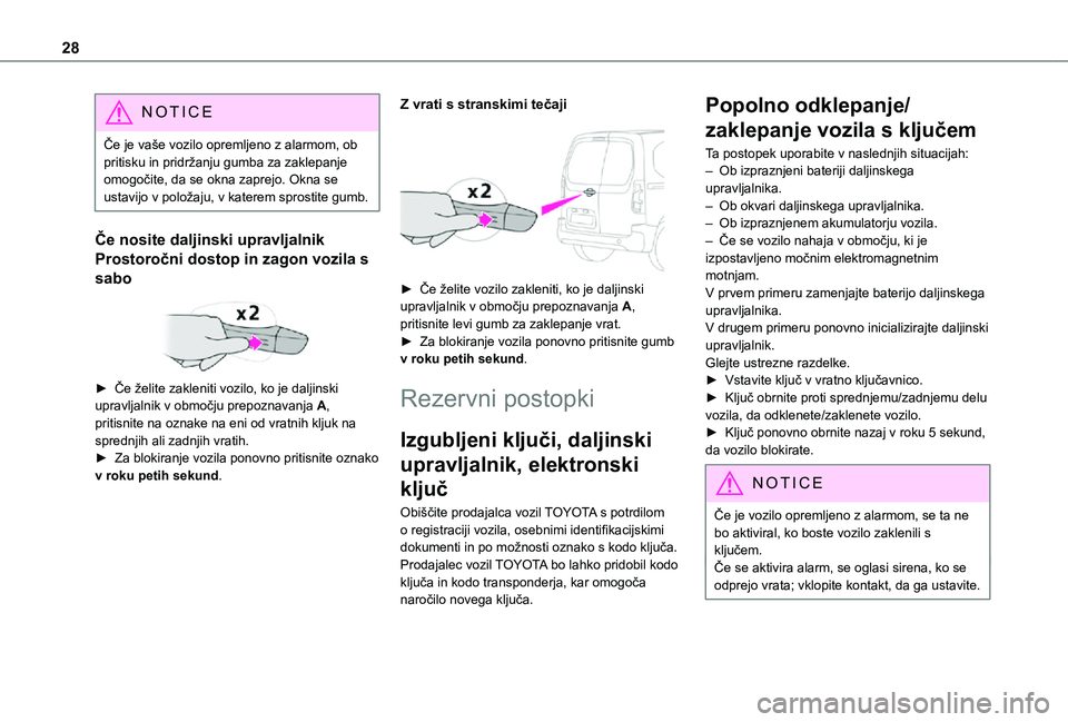 TOYOTA PROACE CITY VERSO 2021 Navodila Za Uporabo (in Slovenian) 28
NOTIC E
Če je vaše vozilo opremljeno z alarmom, ob pritisku in pridržanju gumba za zaklepanje omogočite, da se okna zaprejo. Okna se ustavijo v položaju, v katerem sprostite gumb.
Če nosite d TOYOTA PROACE CITY VERSO 2021 Navodila Za Uporabo (in Slovenian) 28
NOTIC E
Če je vaše vozilo opremljeno z alarmom, ob pritisku in pridržanju gumba za zaklepanje omogočite, da se okna zaprejo. Okna se ustavijo v položaju, v katerem sprostite gumb.
Če nosite d