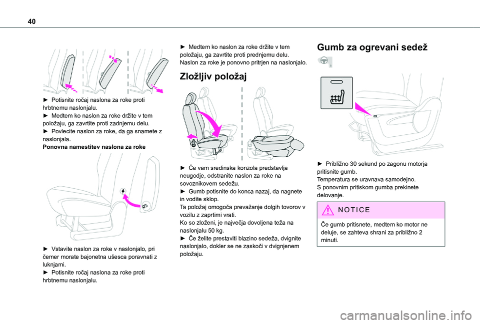 TOYOTA PROACE CITY VERSO 2021 Navodila Za Uporabo (in Slovenian) 40
► Potisnite ročaj naslona za roke proti hrbtnemu naslonjalu.► Medtem ko naslon za roke držite v tem
položaju, ga zavrtite proti zadnjemu delu.► Povlecite naslon za roke, da ga snamete TOYOTA PROACE CITY VERSO 2021 Navodila Za Uporabo (in Slovenian) 40
► Potisnite ročaj naslona za roke proti hrbtnemu naslonjalu.► Medtem ko naslon za roke držite v tem
položaju, ga zavrtite proti zadnjemu delu.► Povlecite naslon za roke, da ga snamete