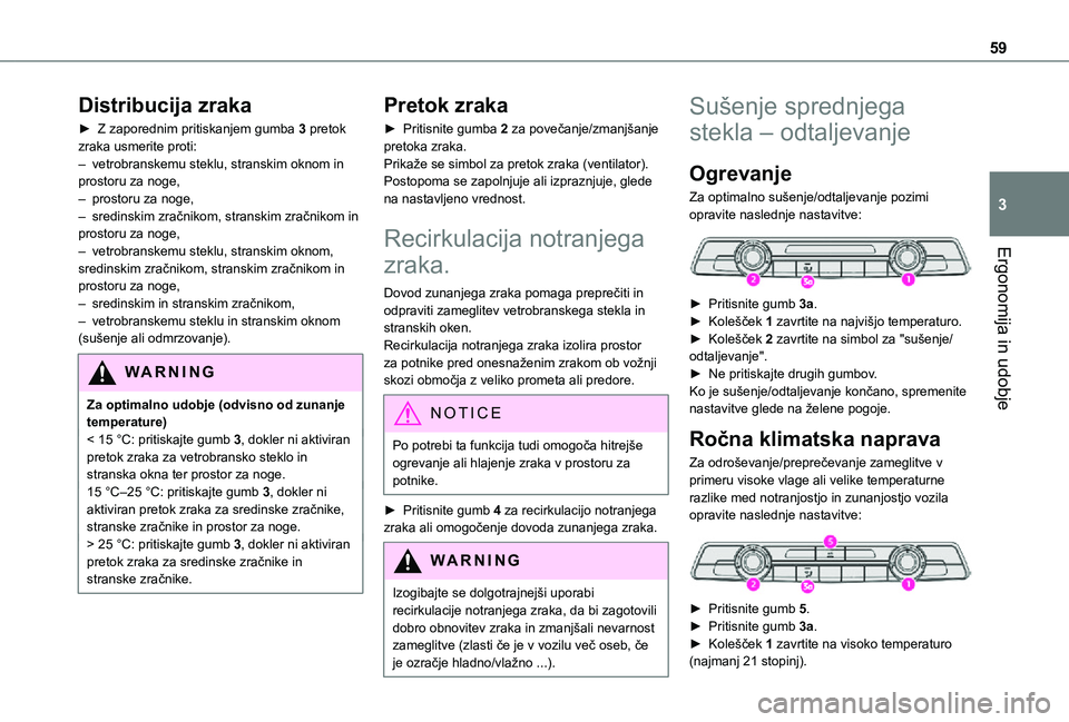 TOYOTA PROACE CITY VERSO 2021 Navodila Za Uporabo (in Slovenian) 59
Ergonomija in udobje
3
Distribucija zraka
► Z zaporednim pritiskanjem gumba 3 pretok zraka usmerite proti:– vetrobranskemu steklu, stranskim oknom in prostoru za noge, – prostoru za noge,– TOYOTA PROACE CITY VERSO 2021 Navodila Za Uporabo (in Slovenian) 59
Ergonomija in udobje
3
Distribucija zraka
► Z zaporednim pritiskanjem gumba 3 pretok zraka usmerite proti:– vetrobranskemu steklu, stranskim oknom in prostoru za noge, – prostoru za noge,–