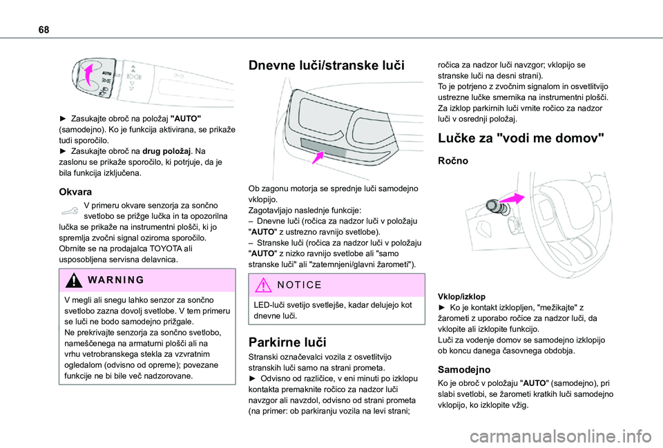 TOYOTA PROACE CITY VERSO 2021 Navodila Za Uporabo (in Slovenian) 68
► Zasukajte obroč na položaj "AUTO" (samodejno). Ko je funkcija aktivirana, se prikaže tudi sporočilo.► Zasukajte obroč na drug položaj. Na zaslonu se prikaže sporočilo, ki po TOYOTA PROACE CITY VERSO 2021 Navodila Za Uporabo (in Slovenian) 68
► Zasukajte obroč na položaj "AUTO" (samodejno). Ko je funkcija aktivirana, se prikaže tudi sporočilo.► Zasukajte obroč na drug položaj. Na zaslonu se prikaže sporočilo, ki po