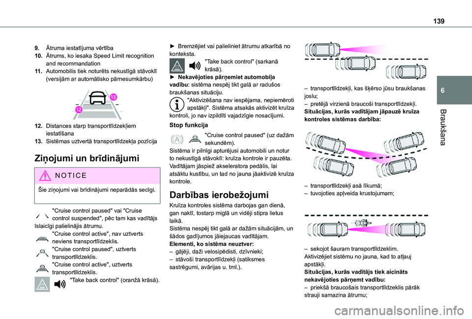 TOYOTA PROACE CITY VERSO 2021  Lietošanas Instrukcija (in Latvian) 139
Braukšana
6
9.Ātruma iestatījuma vērtība
10.Ātrums, ko iesaka Speed Limit recognition and recommandation
11 .Automobilis tiek noturēts nekustīgā stāvoklī (versijām ar automātisko pār