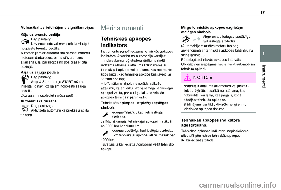 TOYOTA PROACE CITY VERSO 2021  Lietošanas Instrukcija (in Latvian) 17
Instrumenti
1
Melnas/baltas brīdinājuma signāllampiņas
Kāja uz bremžu pedāļaDeg pastāvīgi.Nav nospiests vai nav pietiekami stipri nospiests bremžu pedālis.Automobiļiem ar automātisko 