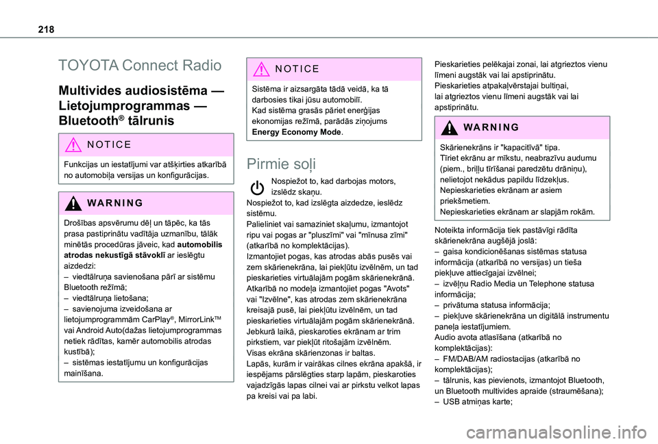 TOYOTA PROACE CITY VERSO 2021  Lietošanas Instrukcija (in Latvian) 218
TOYOTA Connect Radio
Multivides audiosistēma — 
Lietojumprogrammas — 
Bluetooth® tālrunis
NOTIC E
Funkcijas un iestatījumi var atšķirties atkarībā 
no automobiļa versijas un konfigur