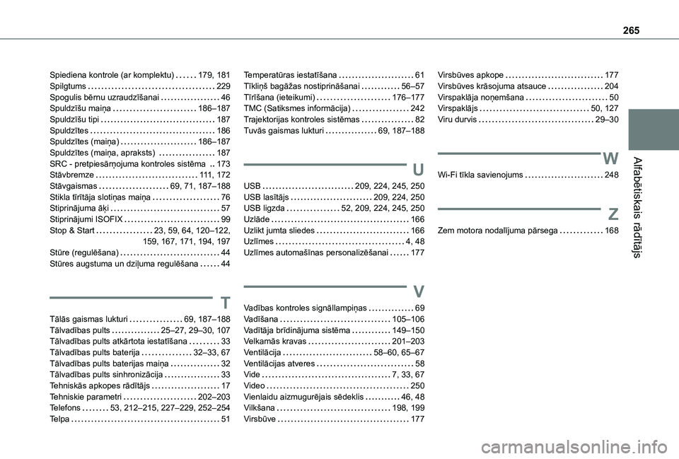 TOYOTA PROACE CITY VERSO 2021  Lietošanas Instrukcija (in Latvian) 265
Alfabētiskais rādītājs
Spiediena kontrole (ar komplektu)   179, 181Spilgtums   229Spogulis bērnu uzraudzīšanai   46Spuldzīšu maiņa   186–187Spuldzīšu tipi   187Spuldzītes   186Spuld