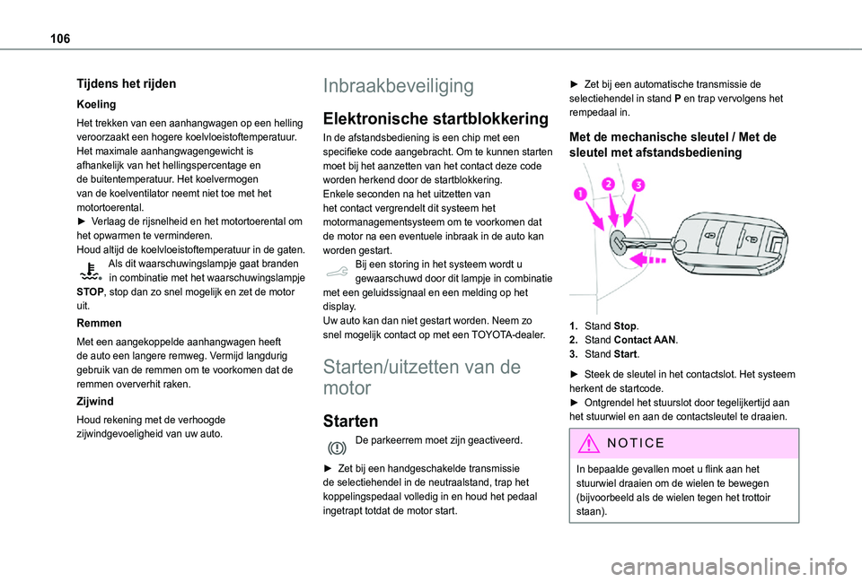 TOYOTA PROACE CITY VERSO 2021 Instructieboekje (in Dutch) 106
Tijdens het rijden
Koeling
Het trekken van een aanhangwagen op een helling veroorzaakt een hogere koelvloeistoftemperatuur. Het maximale aanhangwagengewicht is afhankelijk van het hellingspercenta TOYOTA PROACE CITY VERSO 2021 Instructieboekje (in Dutch) 106
Tijdens het rijden
Koeling
Het trekken van een aanhangwagen op een helling veroorzaakt een hogere koelvloeistoftemperatuur. Het maximale aanhangwagengewicht is afhankelijk van het hellingspercenta