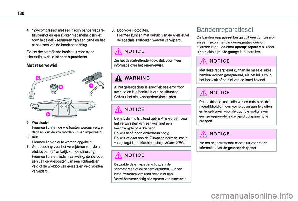 TOYOTA PROACE CITY VERSO 2021 Instructieboekje (in Dutch) 180
4.12V-compressor met een flacon bandenrepara-tievloeistof en een sticker met snelheidslimietVoor het tijdelijk repareren van een band en het aanpassen van de bandenspanning.
Zie het desbetreffende TOYOTA PROACE CITY VERSO 2021 Instructieboekje (in Dutch) 180
4.12V-compressor met een flacon bandenrepara-tievloeistof en een sticker met snelheidslimietVoor het tijdelijk repareren van een band en het aanpassen van de bandenspanning.
Zie het desbetreffende