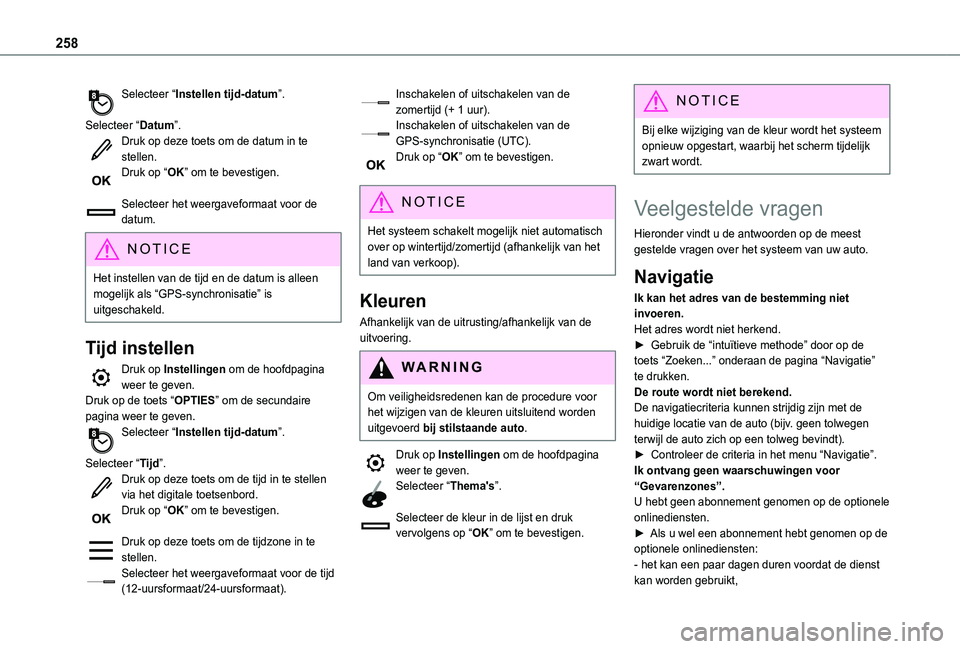 TOYOTA PROACE CITY VERSO 2021 Instructieboekje (in Dutch) 258
Selecteer “Instellen tijd-datum”.
Selecteer “Datum”.Druk op deze toets om de datum in te stellen.Druk op “OK” om te bevestigen.
Selecteer het weergaveformaat voor de datum.
NOTIC E
H TOYOTA PROACE CITY VERSO 2021 Instructieboekje (in Dutch) 258
Selecteer “Instellen tijd-datum”.
Selecteer “Datum”.Druk op deze toets om de datum in te stellen.Druk op “OK” om te bevestigen.
Selecteer het weergaveformaat voor de datum.
NOTIC E
H