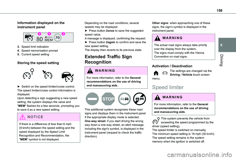 TOYOTA PROACE CITY VERSO EV 2021  Owners Manual 159
Driving
6
Information displayed on the 
instrument panel 
 
3.Speed limit indication
4.Speed memorisation prompt
5.Current speed setting
Storing the speed setting 
 
► Switch on the speed limite
