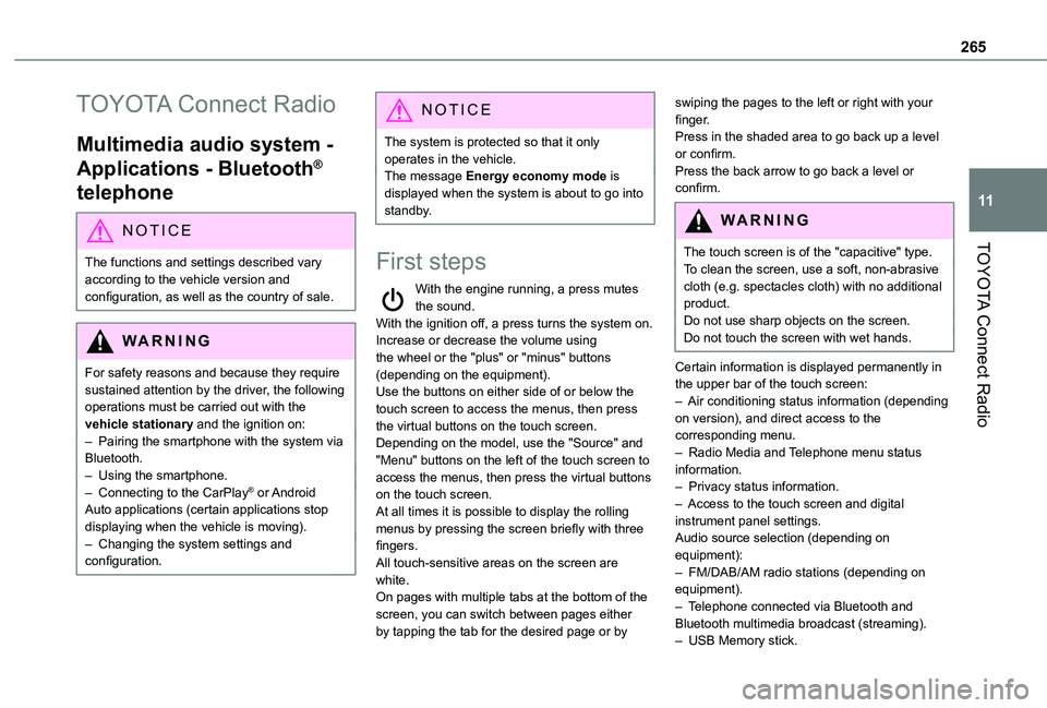 TOYOTA PROACE CITY VERSO EV 2021  Owners Manual 265
TOYOTA Connect Radio
11
TOYOTA Connect Radio
Multimedia audio system - 
Applications - Bluetooth® 
telephone
NOTIC E
The functions and settings described vary 
according to the vehicle version an