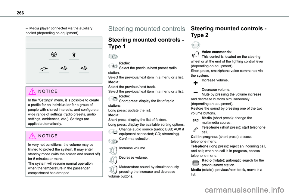 TOYOTA PROACE CITY VERSO EV 2021  Owners Manual 266
– Media player connected via the auxiliary socket (depending on equipment). 
 
NOTIC E
In the "Settings" menu, it is possible to create a profile for an individual or for a group of peop