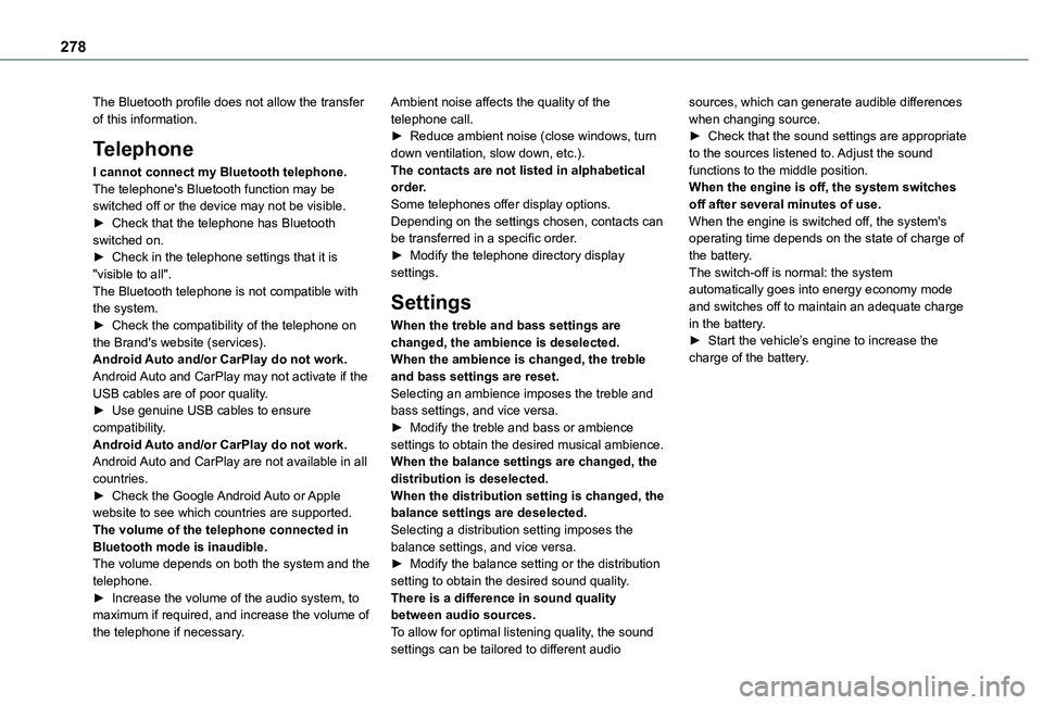 TOYOTA PROACE CITY VERSO EV 2021  Owners Manual 278
The Bluetooth profile does not allow the transfer of this information.
Telephone
I cannot connect my Bluetooth telephone.The telephone's Bluetooth function may be switched off or the device ma