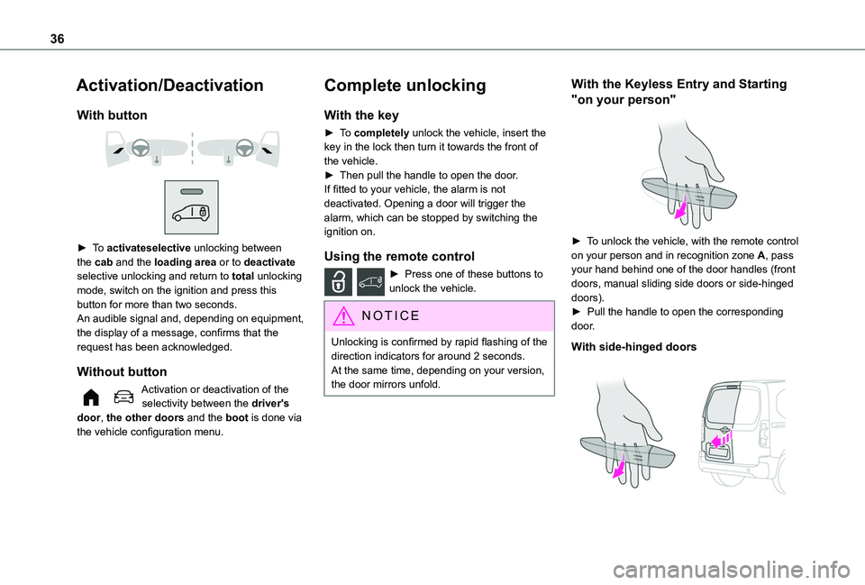 TOYOTA PROACE CITY VERSO EV 2021  Owners Manual 36
Activation/Deactivation
With button 
  
 
► To activateselective unlocking between the cab and the loading area or to deactivate selective unlocking and return to total unlocking mode, switch on 