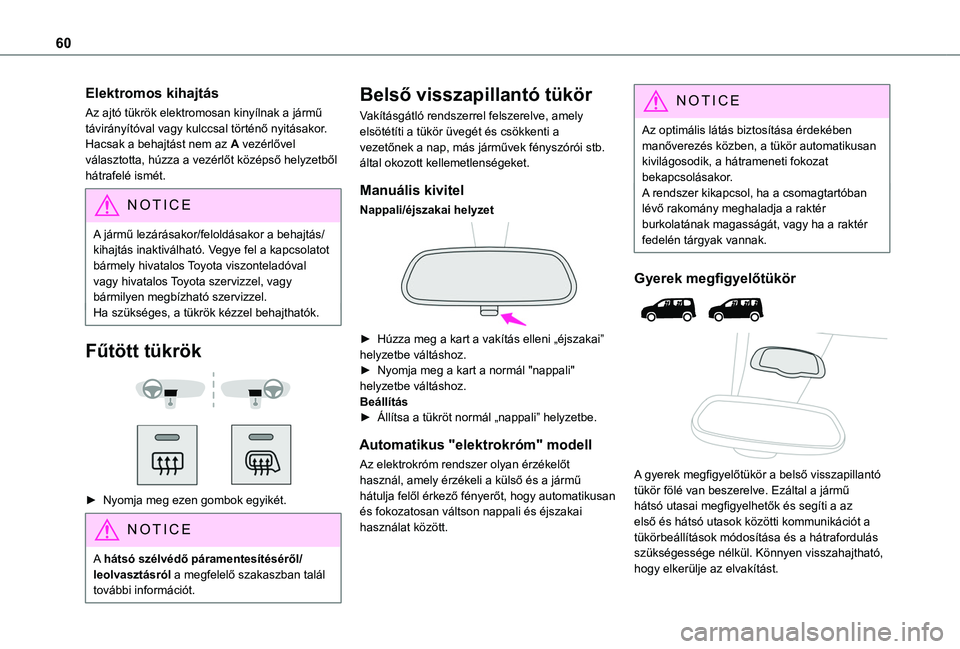 TOYOTA PROACE CITY VERSO EV 2021 Kezelési útmutató (in Hungarian) 60
Elektromos kihajtás
Az ajtó tükrök elektromosan kinyílnak a jármű távirányítóval vagy kulccsal történő nyitásakor. Hacsak a behajtást nem az A vezérlővel választotta, húzza a ve TOYOTA PROACE CITY VERSO EV 2021 Kezelési útmutató (in Hungarian) 60
Elektromos kihajtás
Az ajtó tükrök elektromosan kinyílnak a jármű távirányítóval vagy kulccsal történő nyitásakor. Hacsak a behajtást nem az A vezérlővel választotta, húzza a ve