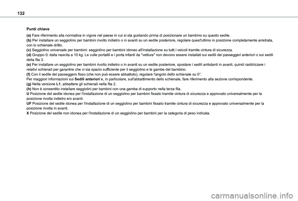 TOYOTA PROACE CITY VERSO EV 2021 Manuale duso (in Italian) 132
Punti chiave
(a) Fare riferimento alla normativa in vigore nel paese in cui si sta guida\
ndo prima di posizionare un bambino su questo sedile.(b) Per installare un seggiolino per bambini rivolto TOYOTA PROACE CITY VERSO EV 2021 Manuale duso (in Italian) 132
Punti chiave
(a) Fare riferimento alla normativa in vigore nel paese in cui si sta guida\
ndo prima di posizionare un bambino su questo sedile.(b) Per installare un seggiolino per bambini rivolto
