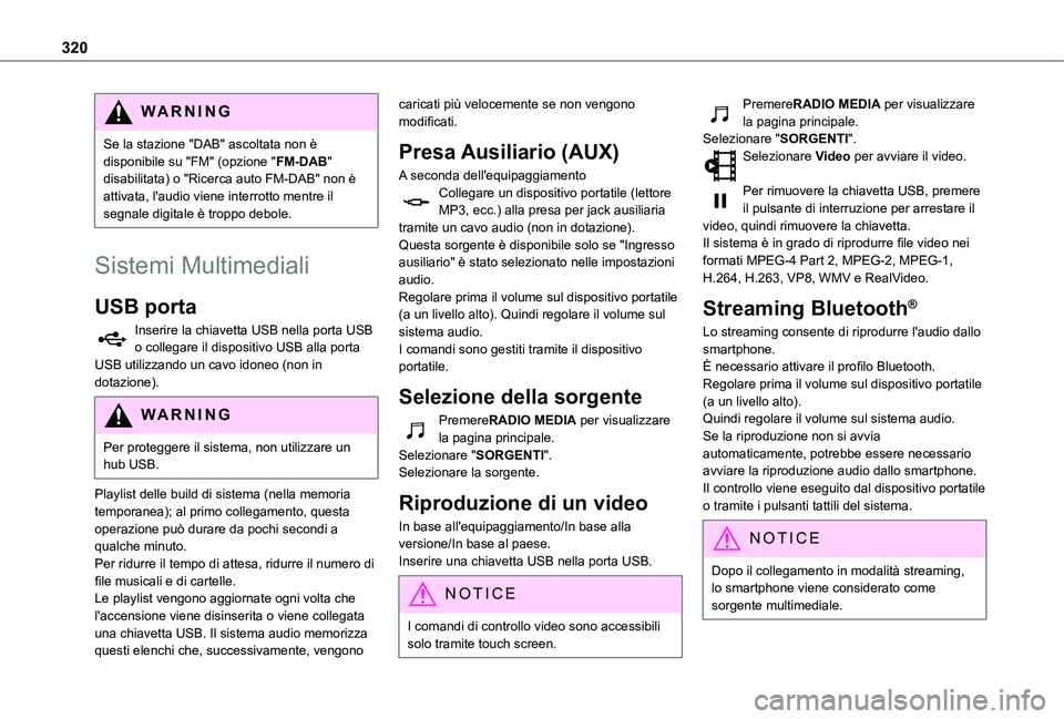 TOYOTA PROACE CITY VERSO EV 2021 Manuale duso (in Italian) 320
WARNI NG
Se la stazione "DAB" ascoltata non è disponibile su "FM" (opzione "FM-DAB" disabilitata) o "Ricerca auto FM-DAB" non è attivata, l'audio viene interr TOYOTA PROACE CITY VERSO EV 2021 Manuale duso (in Italian) 320
WARNI NG
Se la stazione "DAB" ascoltata non è disponibile su "FM" (opzione "FM-DAB" disabilitata) o "Ricerca auto FM-DAB" non è attivata, l'audio viene interr