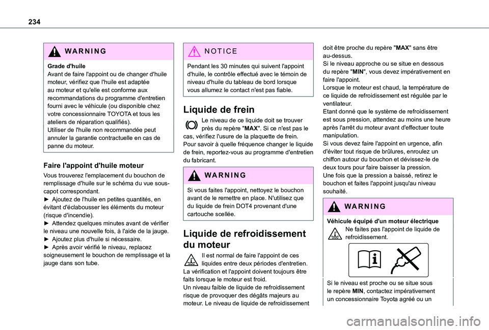 TOYOTA PROACE CITY VERSO EV 2021 Notices Demploi (in French) 234
WARNI NG
Grade d'huileAvant de faire l'appoint ou de changer d'huile moteur, vérifiez que l'huile est adaptée au moteur et qu'elle est conforme aux recommandations du program TOYOTA PROACE CITY VERSO EV 2021 Notices Demploi (in French) 234
WARNI NG
Grade d'huileAvant de faire l'appoint ou de changer d'huile moteur, vérifiez que l'huile est adaptée au moteur et qu'elle est conforme aux recommandations du program
