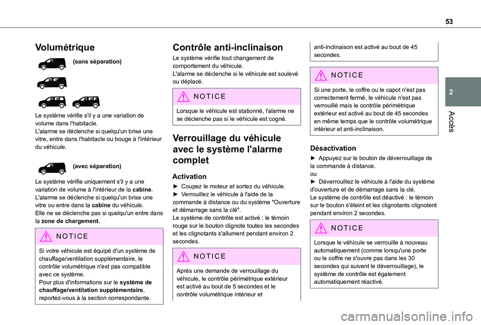 TOYOTA PROACE CITY VERSO EV 2021 Notices Demploi (in French) 53
Accès
2
Volumétrique
(sans séparation)
Le système vérifie s'il y a une variation de volume dans l'habitacle.L'alarme se déclenche si quelqu'un brise une vitre, entre da TOYOTA PROACE CITY VERSO EV 2021 Notices Demploi (in French) 53
Accès
2
Volumétrique
(sans séparation)
Le système vérifie s'il y a une variation de volume dans l'habitacle.L'alarme se déclenche si quelqu'un brise une vitre, entre da