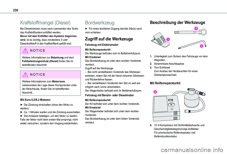TOYOTA PROACE CITY VERSO EV 2021 Betriebsanleitungen (in German) 230
Kraftstoffmangel (Diesel)
Bei Dieselmotoren muss nach Leerwerden des Tanks das Kraftstoffsystem entlüftet werden.Bevor mit dem Entlüften des Systems begonnen wird, ist es wichtig, dass mindesten TOYOTA PROACE CITY VERSO EV 2021 Betriebsanleitungen (in German) 230
Kraftstoffmangel (Diesel)
Bei Dieselmotoren muss nach Leerwerden des Tanks das Kraftstoffsystem entlüftet werden.Bevor mit dem Entlüften des Systems begonnen wird, ist es wichtig, dass mindesten