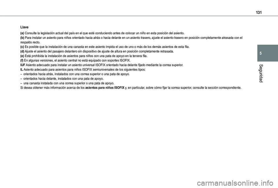 TOYOTA PROACE CITY VERSO EV 2021 Manuale de Empleo (in Spanish) 131
Seguridad
5
Llave
(a) Consulte la legislación actual del país en el que esté conduciendo antes de\
colocar un niño en esta posición del asiento.(b) Para instalar un asiento para niños orien TOYOTA PROACE CITY VERSO EV 2021 Manuale de Empleo (in Spanish) 131
Seguridad
5
Llave
(a) Consulte la legislación actual del país en el que esté conduciendo antes de\
colocar un niño en esta posición del asiento.(b) Para instalar un asiento para niños orien