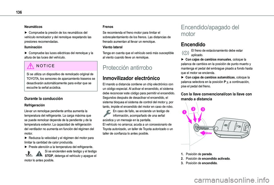 TOYOTA PROACE CITY VERSO EV 2021 Manuale de Empleo (in Spanish) 136
Neumáticos
► Compruebe la presión de los neumáticos del vehículo remolcador y del remolque respetando las presiones recomendadas.
Iluminación
► Compruebe las luces eléctricas del remolqu TOYOTA PROACE CITY VERSO EV 2021 Manuale de Empleo (in Spanish) 136
Neumáticos
► Compruebe la presión de los neumáticos del vehículo remolcador y del remolque respetando las presiones recomendadas.
Iluminación
► Compruebe las luces eléctricas del remolqu